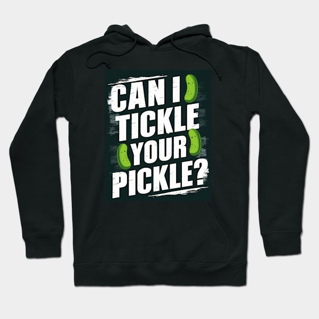 Can I Tickle Your Pickle? Hoodie by Curious Craze